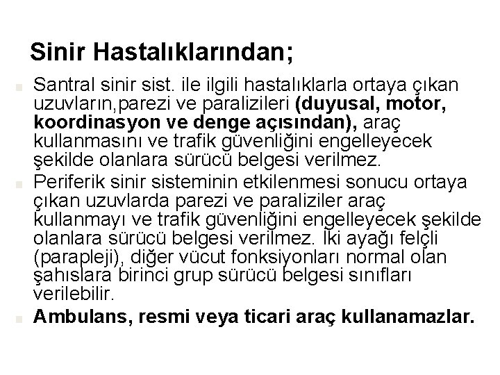 Sinir Hastalıklarından; ■ ■ ■ Santral sinir sist. ile ilgili hastalıklarla ortaya çıkan uzuvların,