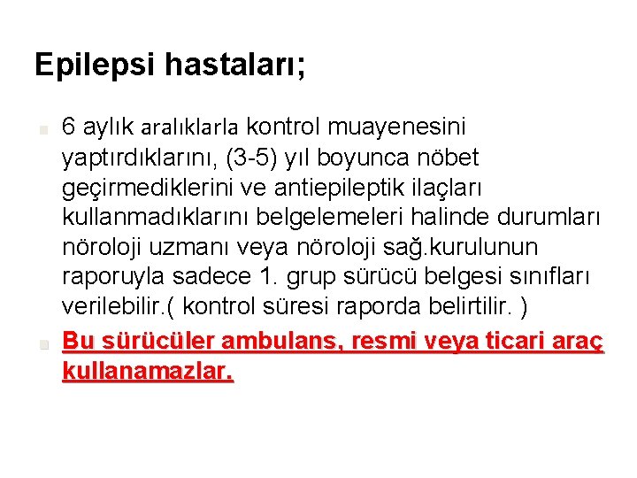 Epilepsi hastaları; ■ ■ 6 aylık aralıklarla kontrol muayenesini yaptırdıklarını, (3 -5) yıl boyunca