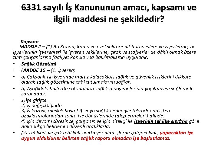 6331 sayılı İş Kanununun amacı, kapsamı ve ilgili maddesi ne şekildedir? Kapsam MADDE 2