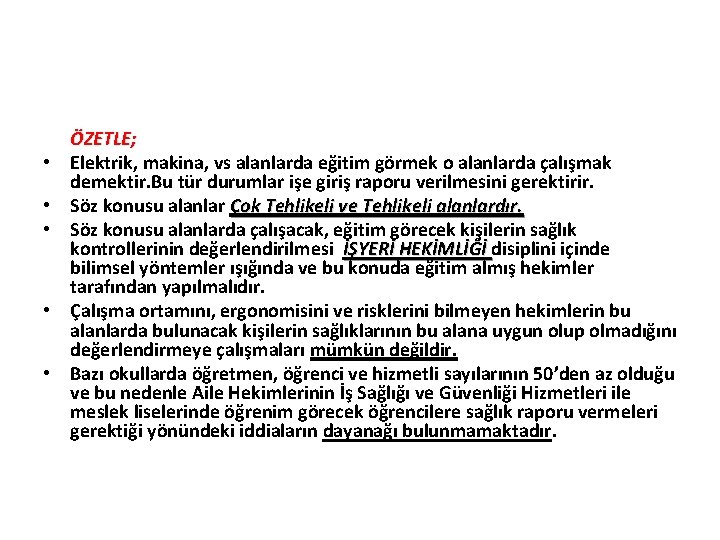  ÖZETLE; • Elektrik, makina, vs alanlarda eğitim görmek o alanlarda çalışmak demektir. Bu