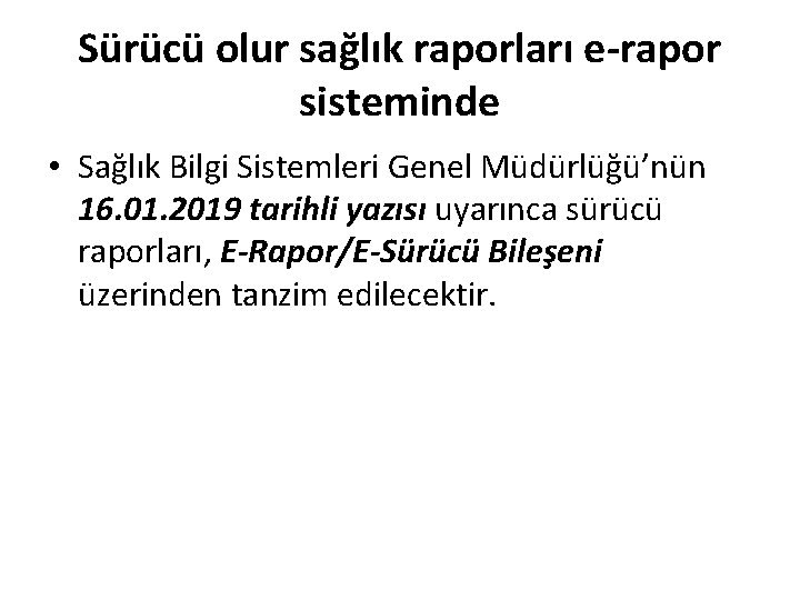 Sürücü olur sağlık raporları e-rapor sisteminde • Sağlık Bilgi Sistemleri Genel Müdürlüğü’nün 16. 01.