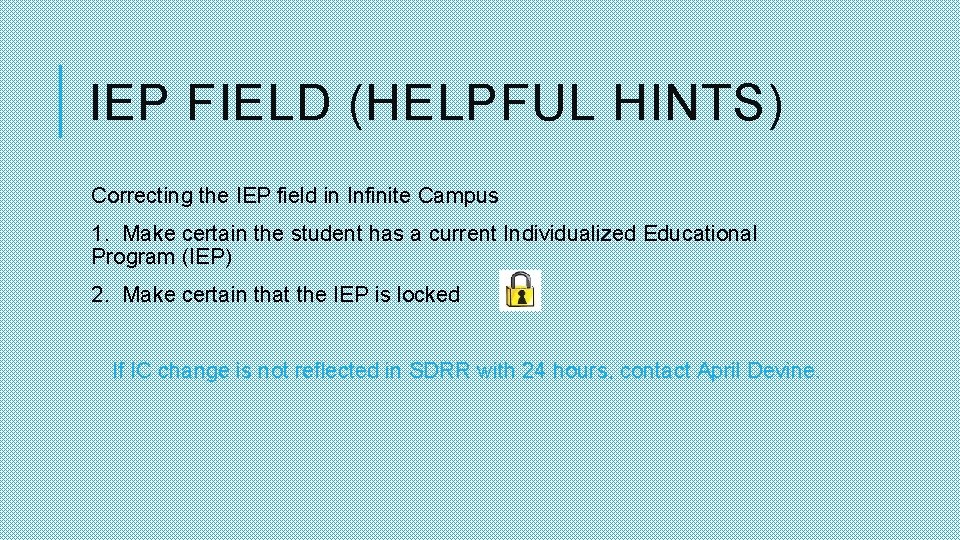 IEP FIELD (HELPFUL HINTS) Correcting the IEP field in Infinite Campus 1. Make certain