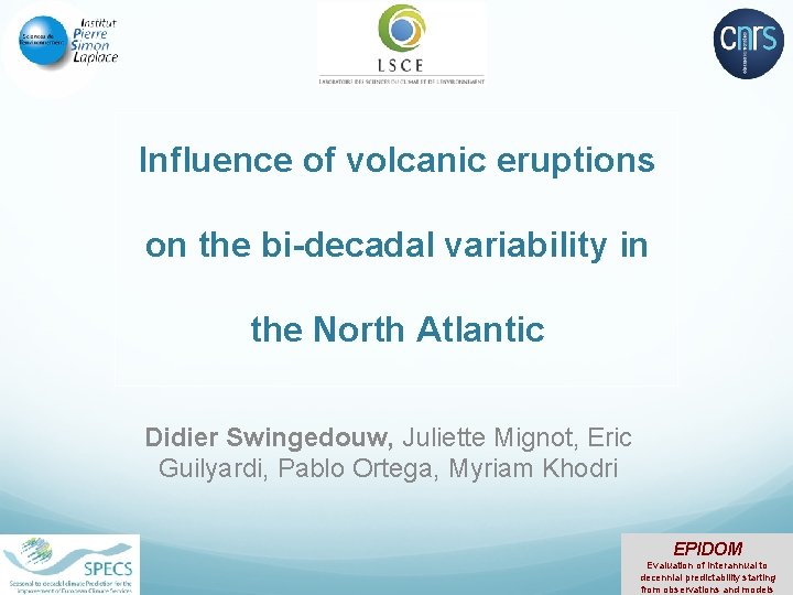 Influence of volcanic eruptions on the bi-decadal variability in the North Atlantic Didier Swingedouw,