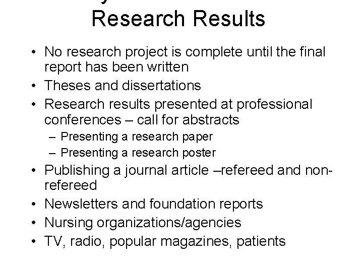 Research Results • No research project is complete until the final report has been