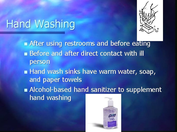 Hand Washing After using restrooms and before eating n Before and after direct contact