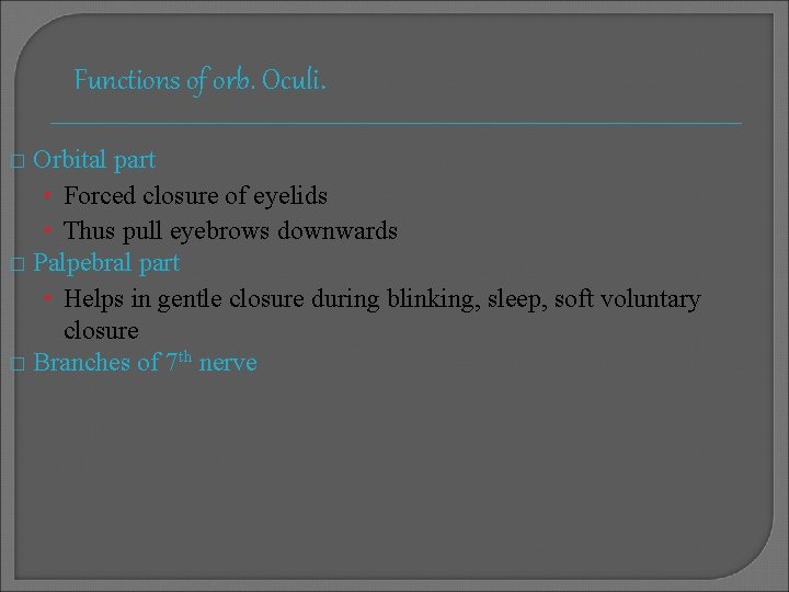 Functions of orb. Oculi. Orbital part • Forced closure of eyelids • Thus pull