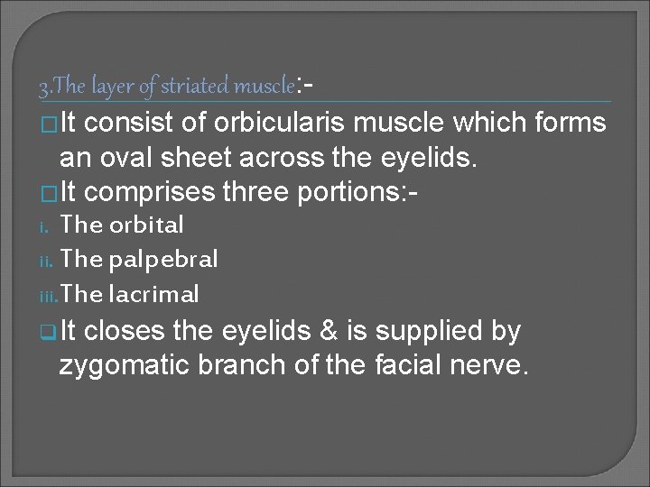 3. The layer of striated muscle: �It consist of orbicularis muscle which forms an