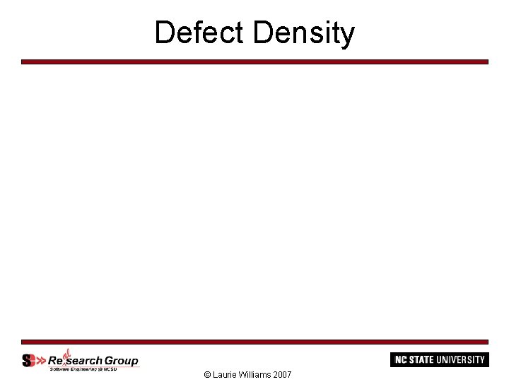 Defect Density © Laurie Williams 2007 