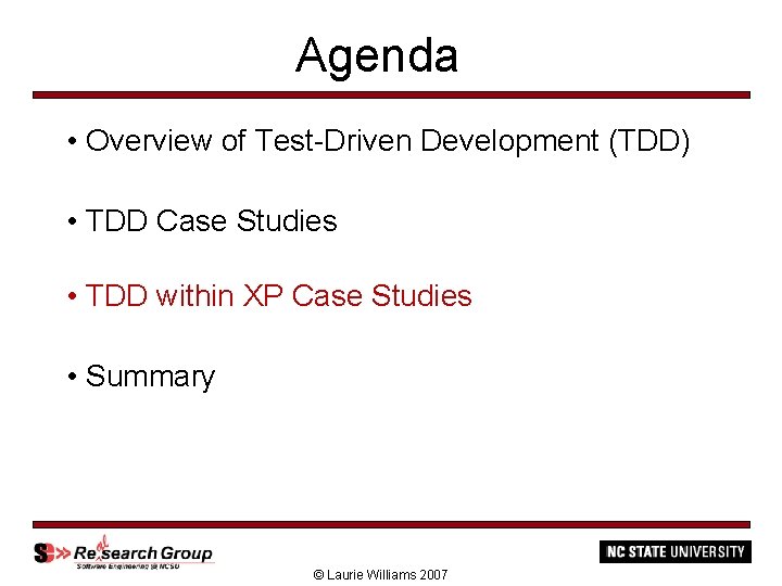 Agenda • Overview of Test-Driven Development (TDD) • TDD Case Studies • TDD within