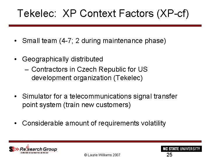 Tekelec: XP Context Factors (XP-cf) • Small team (4 -7; 2 during maintenance phase)