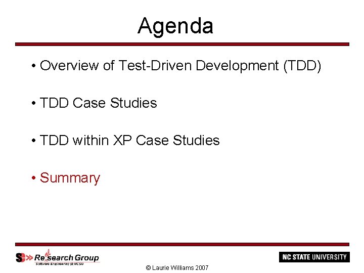 Agenda • Overview of Test-Driven Development (TDD) • TDD Case Studies • TDD within