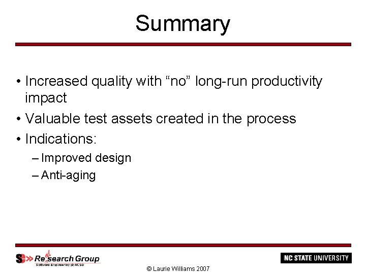 Summary • Increased quality with “no” long-run productivity impact • Valuable test assets created