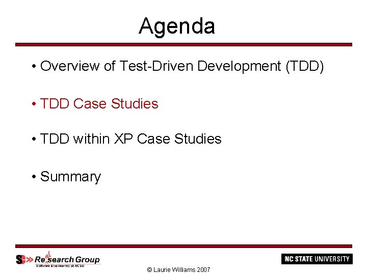 Agenda • Overview of Test-Driven Development (TDD) • TDD Case Studies • TDD within