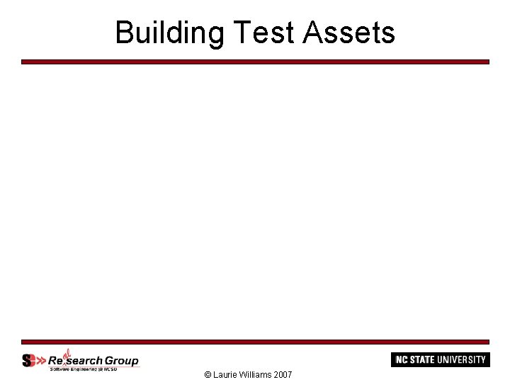 Building Test Assets © Laurie Williams 2007 