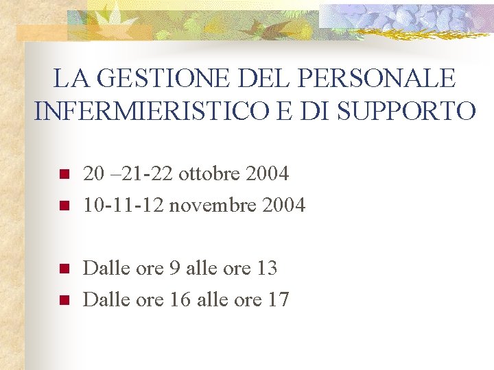 LA GESTIONE DEL PERSONALE INFERMIERISTICO E DI SUPPORTO n n 20 – 21 -22