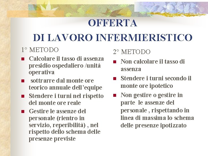 OFFERTA DI LAVORO INFERMIERISTICO 1° METODO n n Calcolare il tasso di assenza presidio