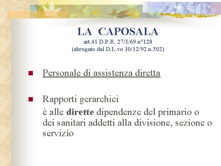 LA CAPOSALA art. 41 D. P. R. 27/3/69 n° 128 (abrogato dal D. L.