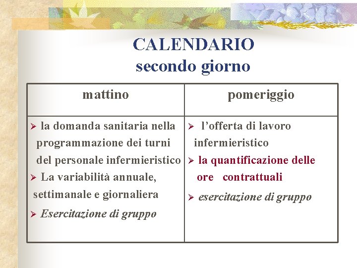 CALENDARIO secondo giorno mattino pomeriggio Ø la domanda sanitaria nella Ø l’offerta di lavoro