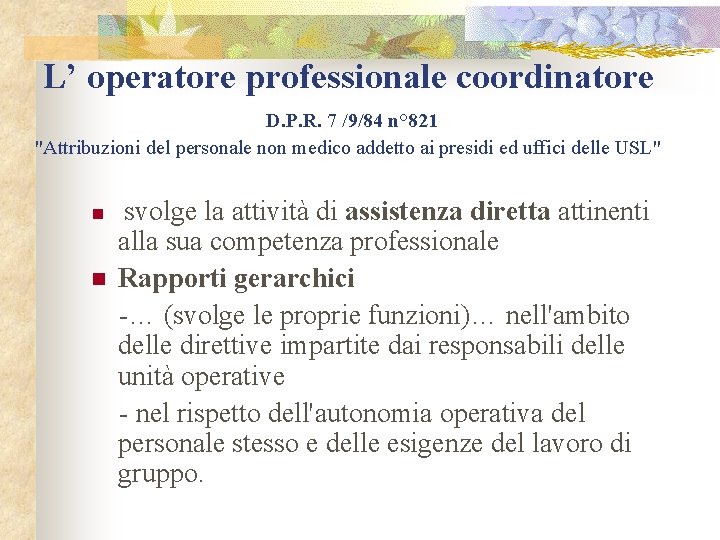 L’ operatore professionale coordinatore D. P. R. 7 /9/84 n° 821 "Attribuzioni del personale