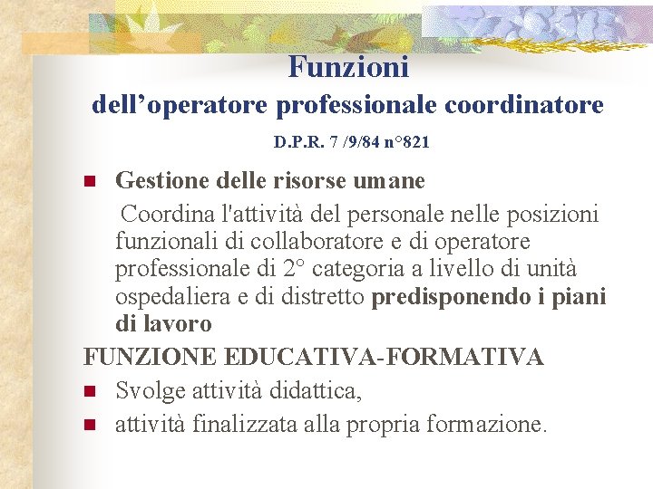 Funzioni dell’operatore professionale coordinatore D. P. R. 7 /9/84 n° 821 Gestione delle risorse