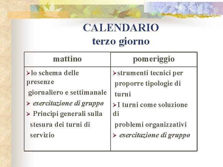 CALENDARIO terzo giorno mattino pomeriggio Ølo schema delle Østrumenti tecnici per presenze giornaliero e