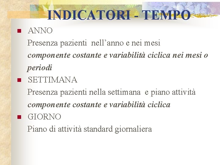 INDICATORI - TEMPO ANNO Presenza pazienti nell’anno e nei mesi componente costante e variabilità