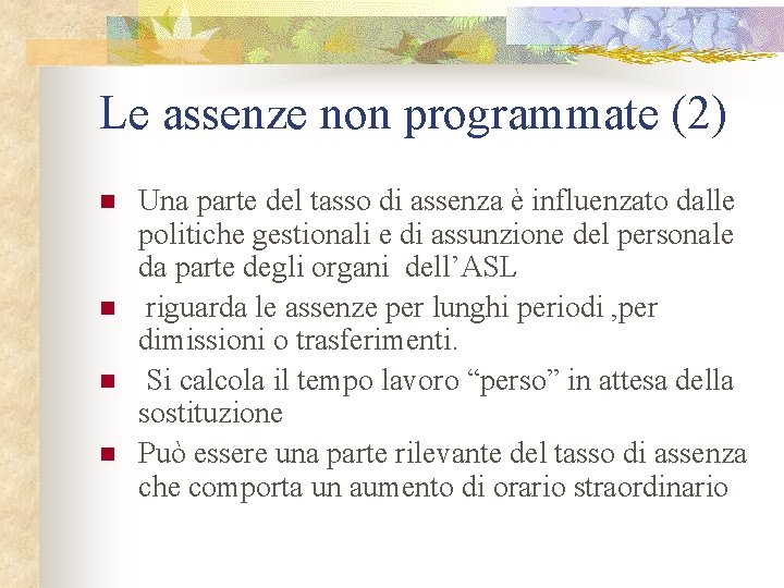 Le assenze non programmate (2) n n Una parte del tasso di assenza è