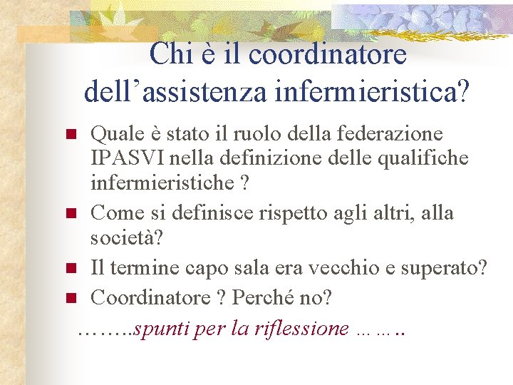 Chi è il coordinatore dell’assistenza infermieristica? Quale è stato il ruolo della federazione IPASVI