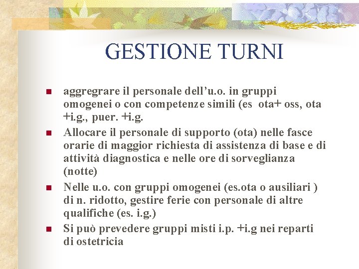 GESTIONE TURNI n n aggregrare il personale dell’u. o. in gruppi omogenei o con