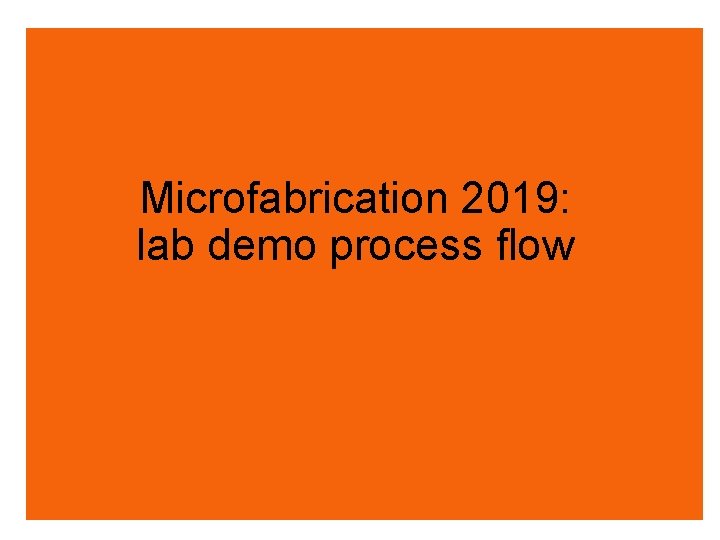 Microfabrication 2019: lab demo process flow 