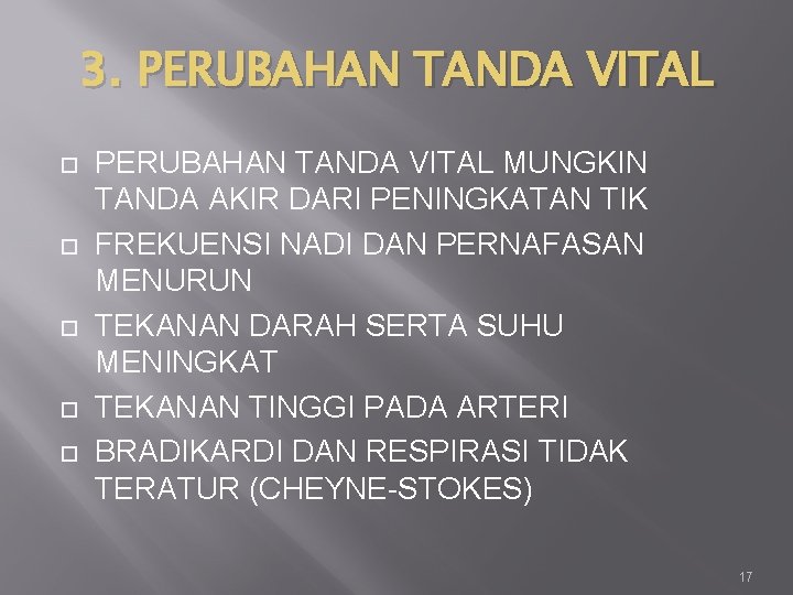 3. PERUBAHAN TANDA VITAL PERUBAHAN TANDA VITAL MUNGKIN TANDA AKIR DARI PENINGKATAN TIK FREKUENSI