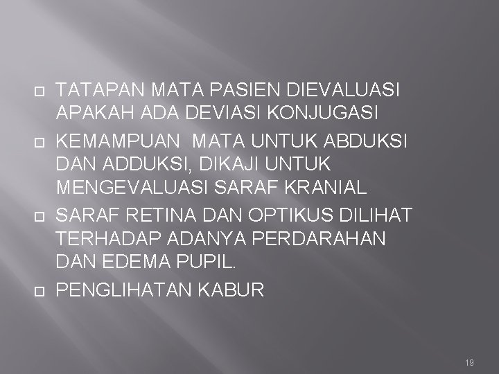  TATAPAN MATA PASIEN DIEVALUASI APAKAH ADA DEVIASI KONJUGASI KEMAMPUAN MATA UNTUK ABDUKSI DAN