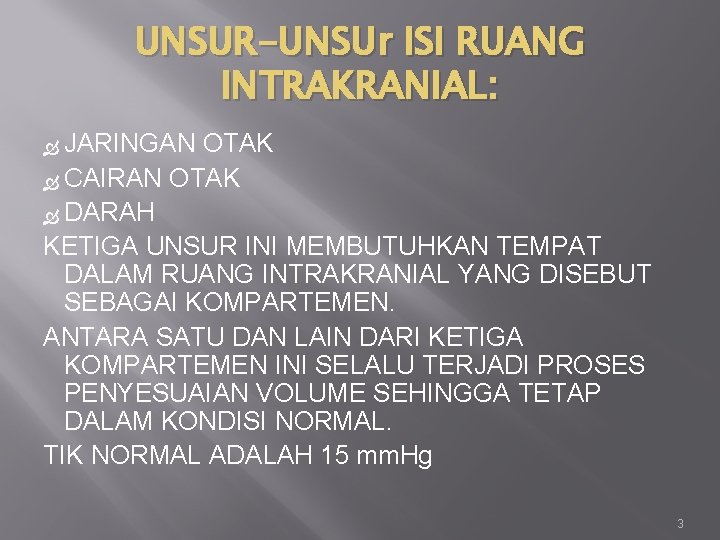 UNSUR-UNSUr ISI RUANG INTRAKRANIAL: JARINGAN OTAK CAIRAN OTAK DARAH KETIGA UNSUR INI MEMBUTUHKAN TEMPAT