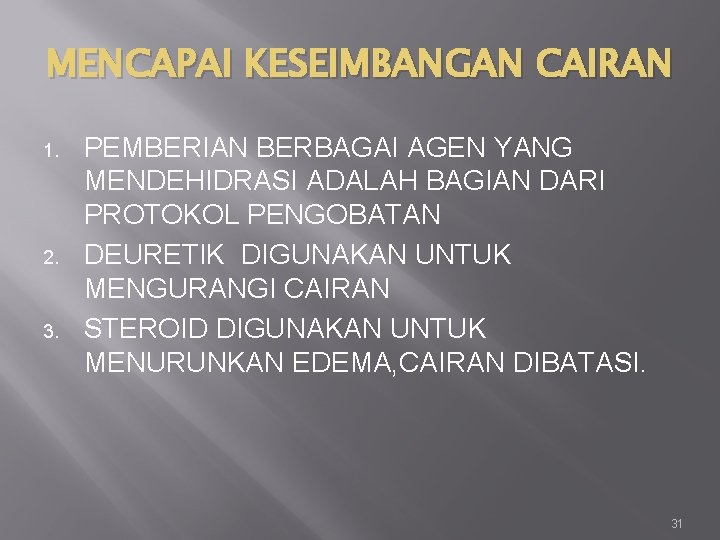 MENCAPAI KESEIMBANGAN CAIRAN 1. 2. 3. PEMBERIAN BERBAGAI AGEN YANG MENDEHIDRASI ADALAH BAGIAN DARI