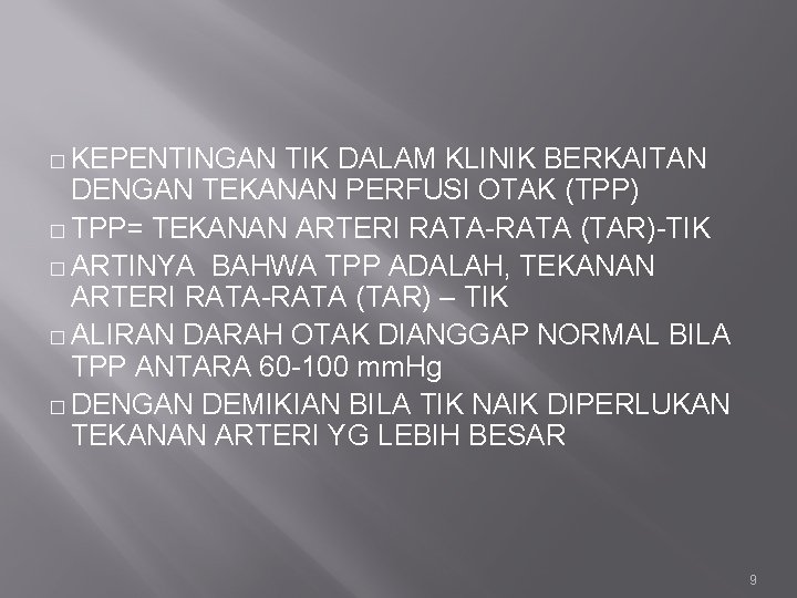 � KEPENTINGAN TIK DALAM KLINIK BERKAITAN DENGAN TEKANAN PERFUSI OTAK (TPP) � TPP= TEKANAN