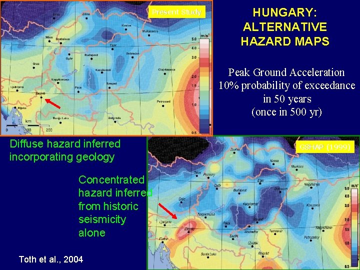 Present Study HUNGARY: ALTERNATIVE HAZARD MAPS Peak Ground Acceleration 10% probability of exceedance in