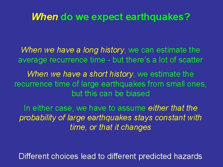 When do we expect earthquakes? When we have a long history, we can estimate
