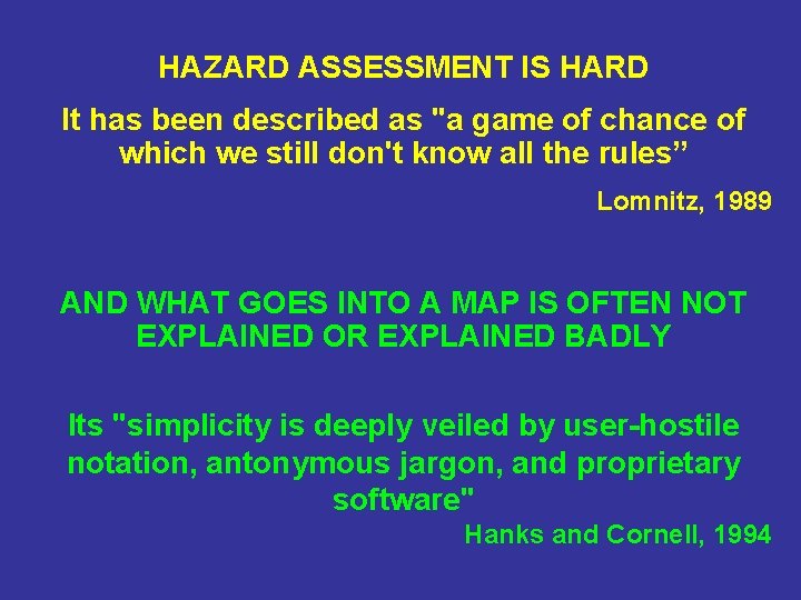 HAZARD ASSESSMENT IS HARD It has been described as "a game of chance of