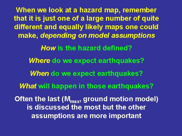 When we look at a hazard map, remember that it is just one of