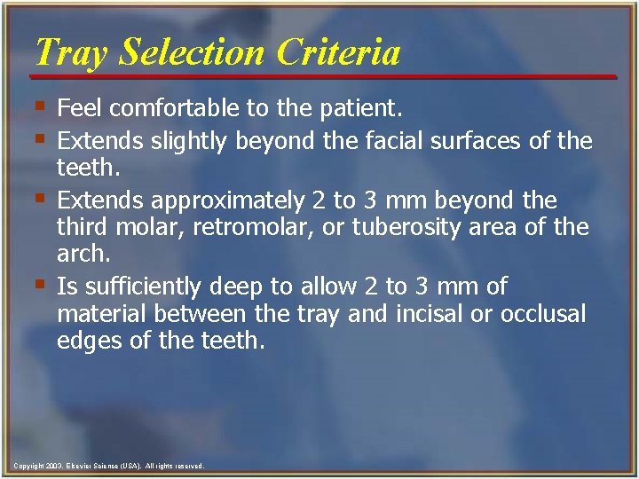 Tray Selection Criteria § Feel comfortable to the patient. § Extends slightly beyond the