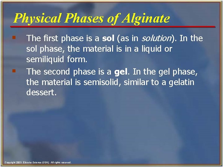 Physical Phases of Alginate § The first phase is a sol (as in solution).