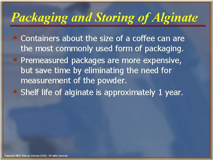Packaging and Storing of Alginate § Containers about the size of a coffee can