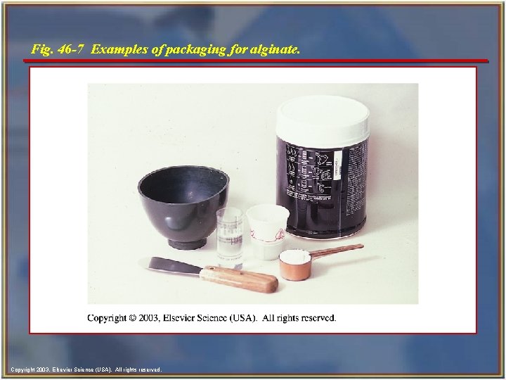 Fig. 46 -7 Examples of packaging for alginate. Copyright 2003, Elsevier Science (USA). All