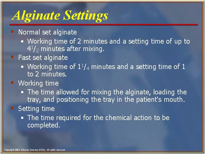 Alginate Settings § Normal set alginate • Working time of 2 minutes and a