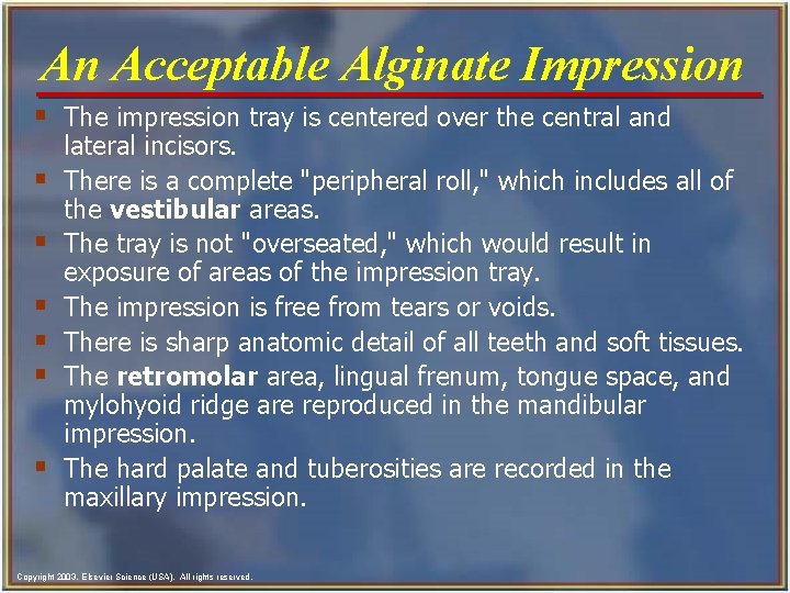 An Acceptable Alginate Impression § The impression tray is centered over the central and