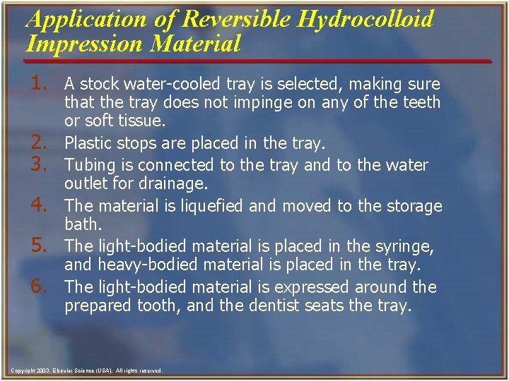Application of Reversible Hydrocolloid Impression Material 1. A stock water-cooled tray is selected, making