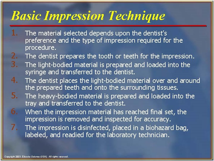 Basic Impression Technique 1. The material selected depends upon the dentist’s 2. 3. 4.