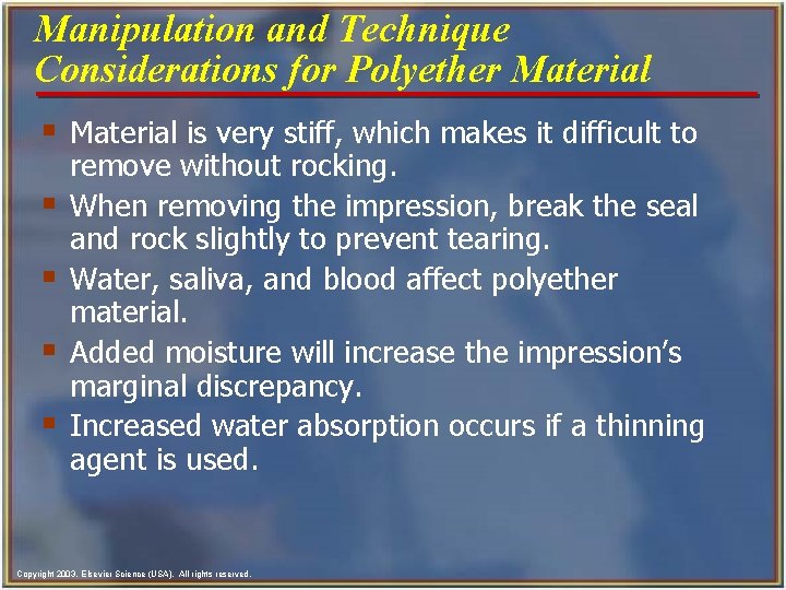 Manipulation and Technique Considerations for Polyether Material § Material is very stiff, which makes