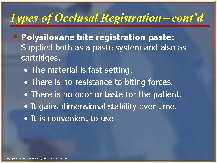 Types of Occlusal Registration- cont’d § Polysiloxane bite registration paste: Supplied both as a