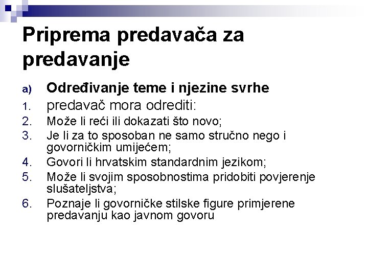 Priprema predavača za predavanje a) 1. 2. 3. 4. 5. 6. Određivanje teme i